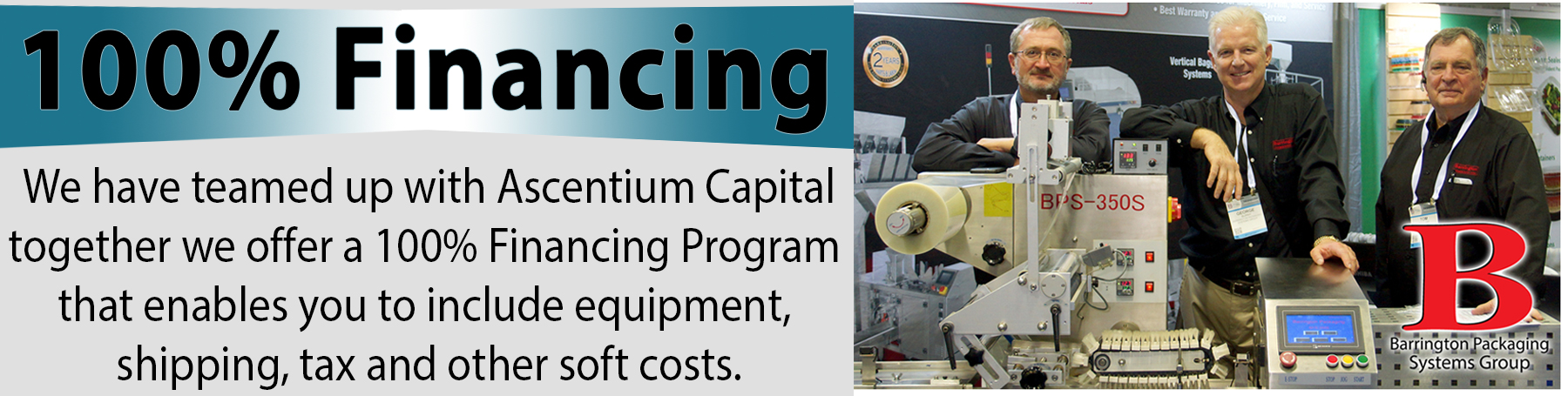 Packaging Equipment Financing and Leasing Options 888-814-7999 Barrington Packaging offers affordable packaging equipment, high-quality packaging systems, new and used solutions for all of your packaging equipment needs